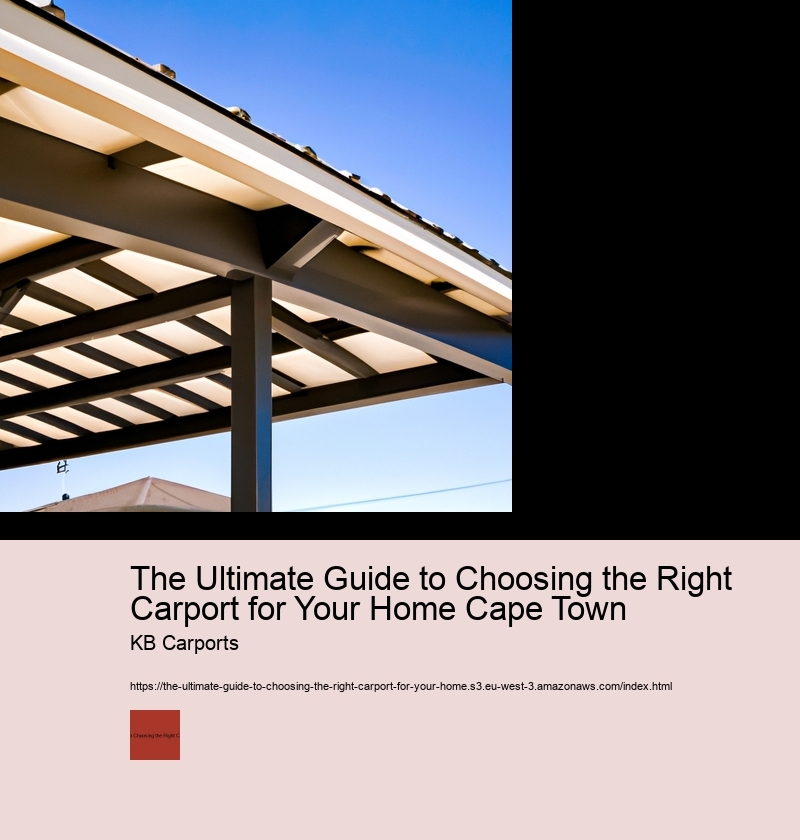 The Ultimate Guide to Choosing the Right Carport for Your Home Cape Town
